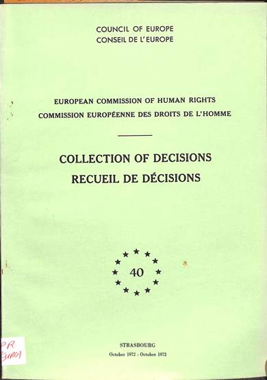 Collection of decisions of the European commission of human rights = recueil des decisions de la commission europeene des droits de l' homme: October 1972 = Octobre 1972