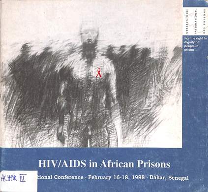 HIV/AIDS in African prisons: International conference, February 16-18, 1998