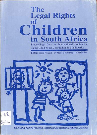 The legal rights of children in South Africa: Proceedings from an international conference on the child and the constitution of South Africa