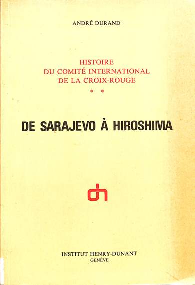 Histoire du Comité international de la Croix-Rouge: De Sarajevo á Hiroshima