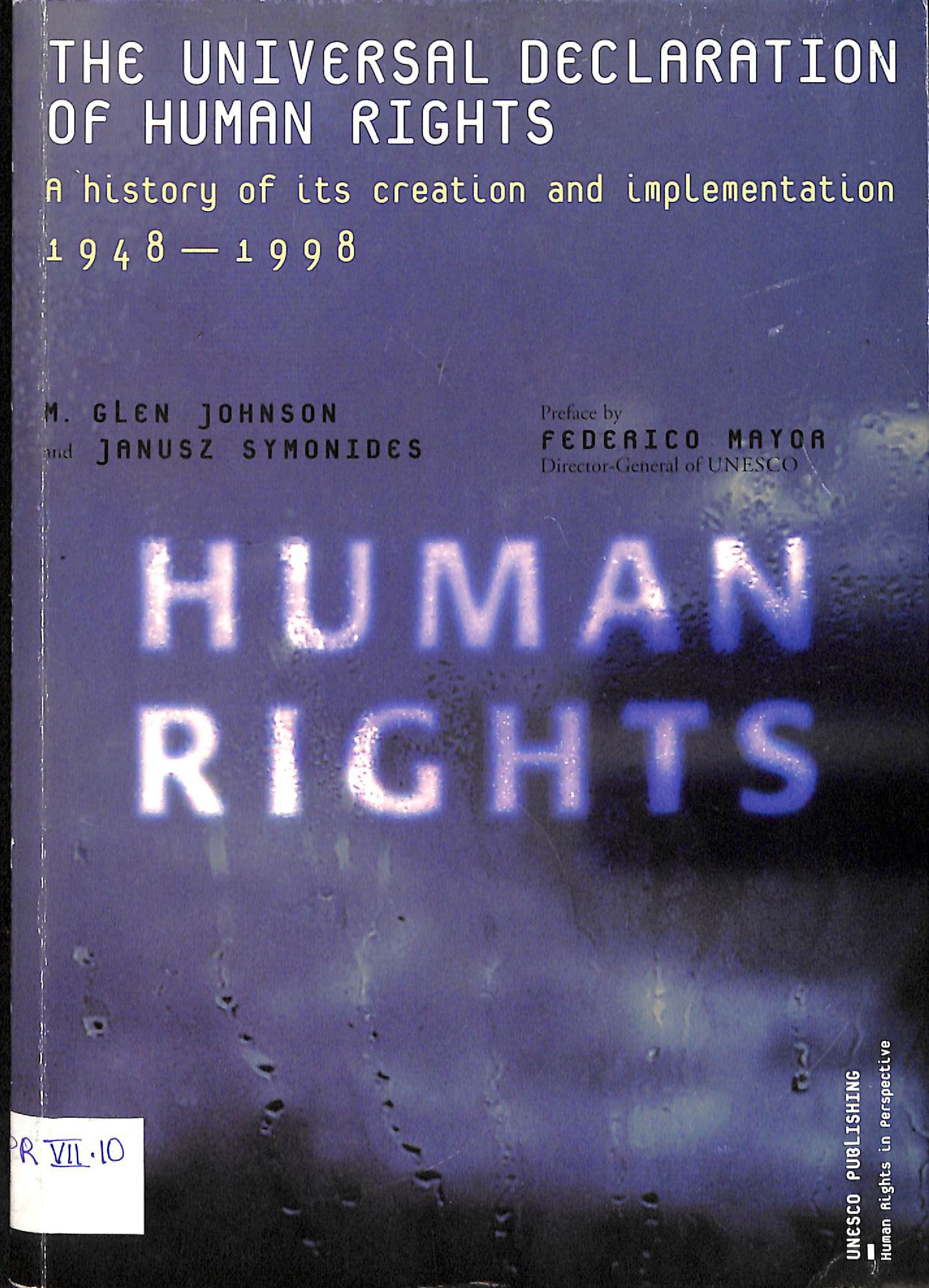 The universal declaration of human rights: A history of its creation and implementation 1948 - 1998 