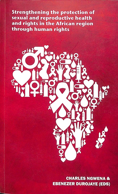 Strengthening the protection of sexual and reproductive health and rights in the African region through human rights