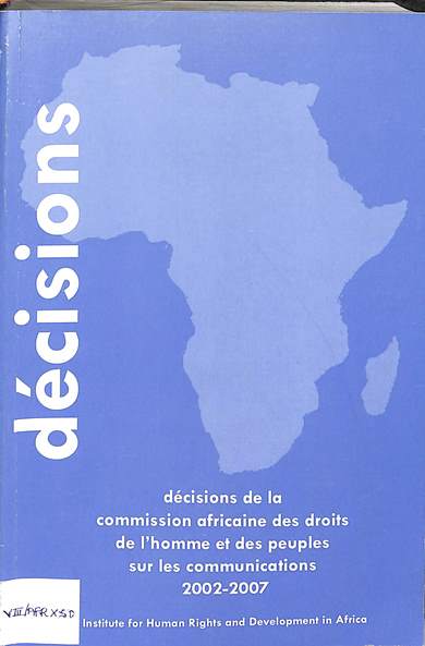 Decisions de la commission africaine des droits de l'homme et des peuples sur les communications 2002 - 2007