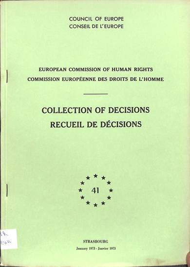 Collection of decisions of the European commission of human rights = recueil des decisions de la commission europeene des droits de l' homme: January 1973 = Janvier 1973