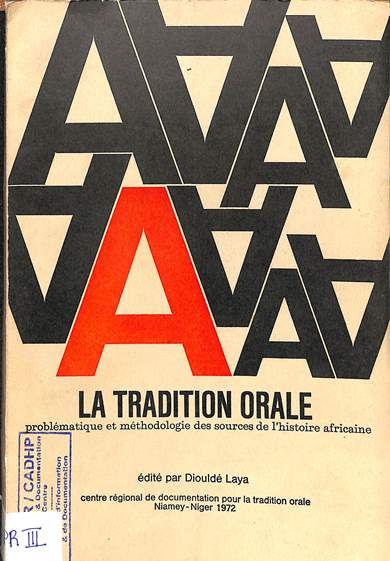 La tratiditon Orale : Problématique et méthodologies des sources de l'histoire africaine