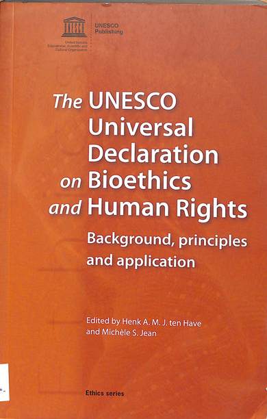 The UNESCO universal declaration on bioethics and human rights: Background, principles and application