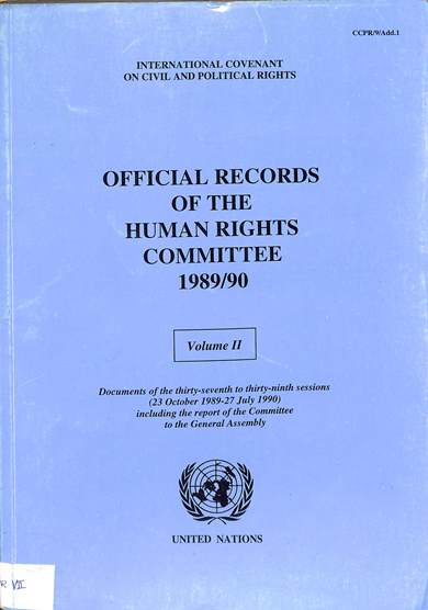 Official records of the human rights committee 1989/90 volume II: Documents of the thirty-seventh to thirty-ninth sessions including the reports of the committee to the General Assembly, 23 October 1989 – 27 July 1990