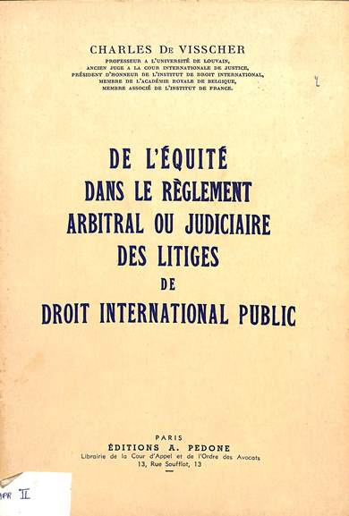 De l'équité dans le réglement arbitral ou judiciaire des litiges de droit international public
