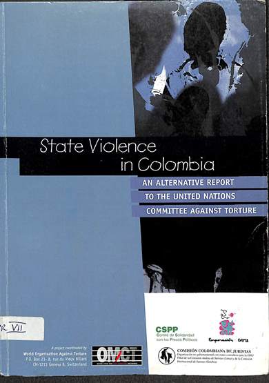 State violence in Colombia: Alternative report to the Unidet Nations committee against torture