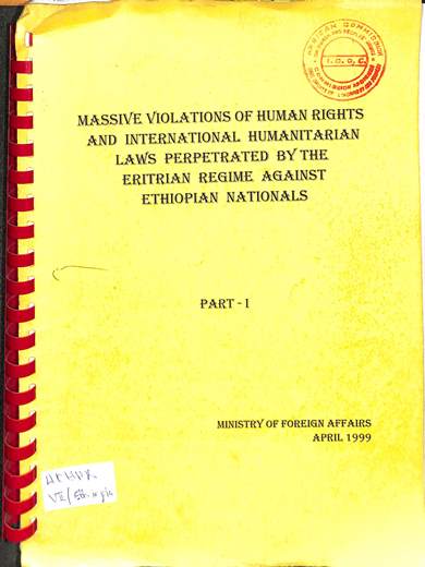 Massive violations of human rights and international laws perpetrated by the Eritrean regime against Ethiopian nationals : Parts 1