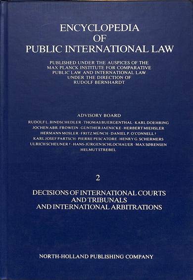 Encyclopedia of public international law 2: Decisions of the international courts and tribunals and international arbitrations