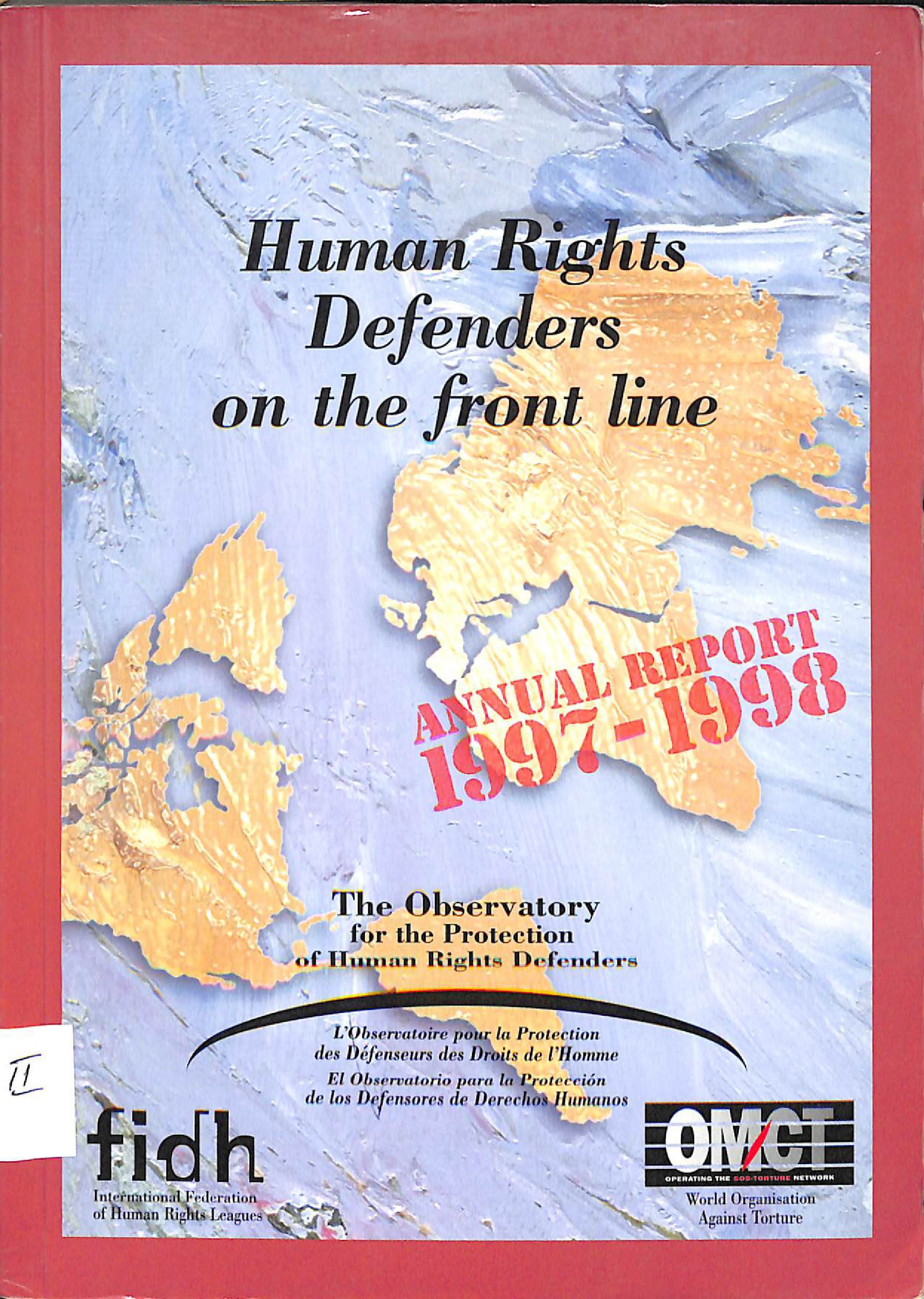 Human rights defenders on the front line: Annual report 1997 - 1998