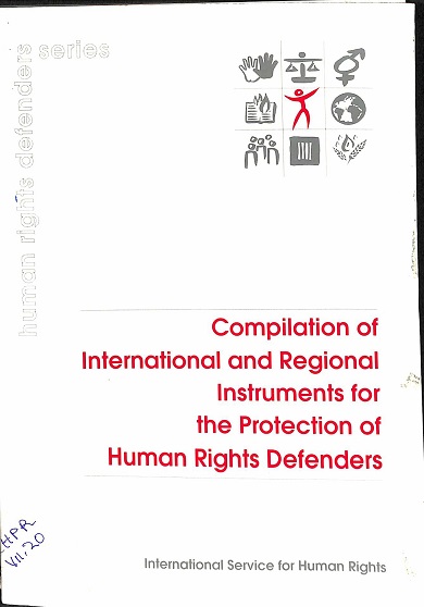 Compilation of international and regional instruments for the protection of human rights defenders 