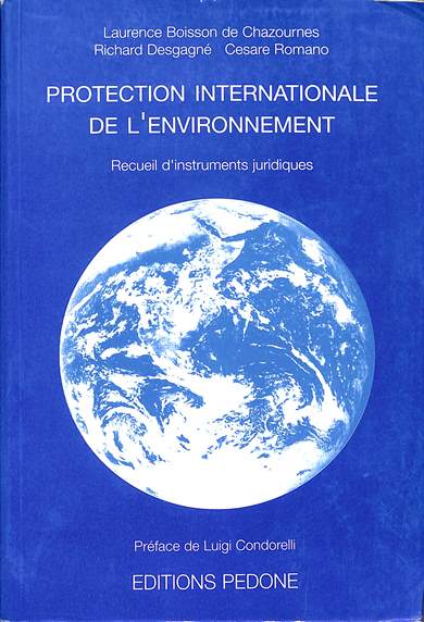Protection internationale de l'environnement: Recueil d' instruments juridiques 