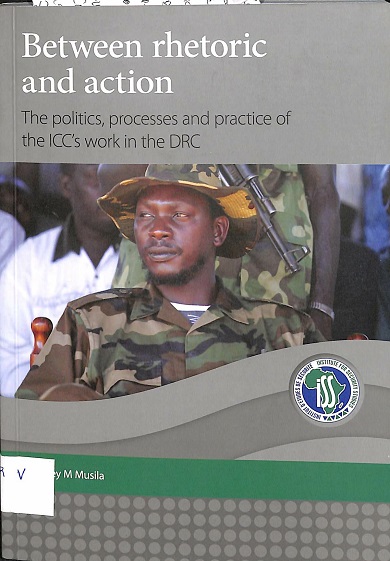 Between rhetoric and actions: the politics, processes and practice of the Icc's work in the DRC
