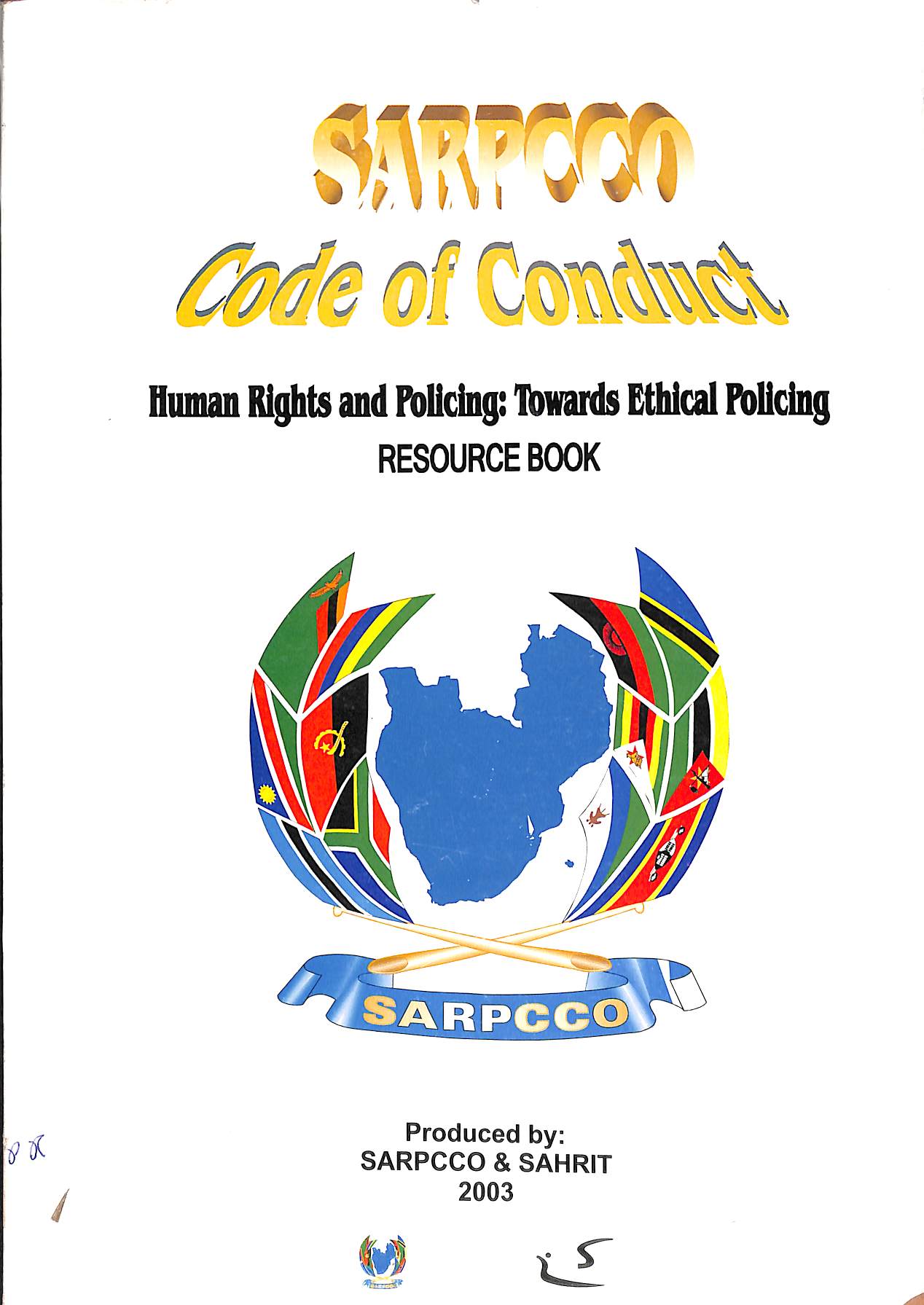 SARPCCO code of conduct: Human rights policing: towards ethical polocing resource book