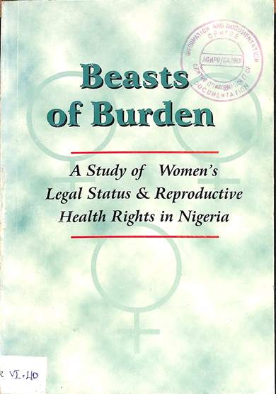 Beasts of burden: A study of women's legal status and reproductive health rights un Nigeria