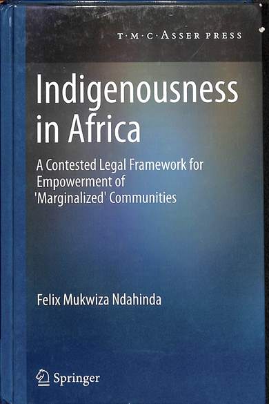Indigenousness in Africa: A contested legal framework for empowerment of 'marginalized' communities