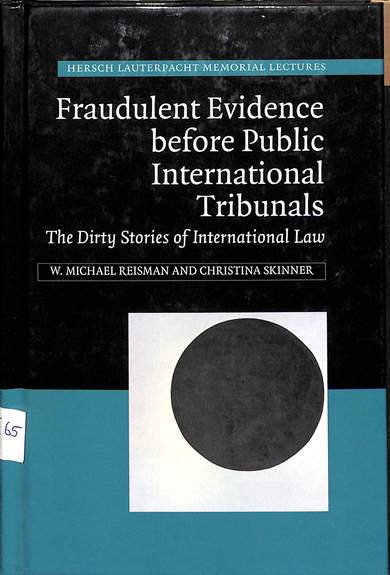 Fraudulent evidence before public international tribunals : the dirty stories of international law