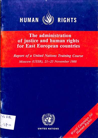 The administration of justice and human rights for east European countries; report of a UN training course