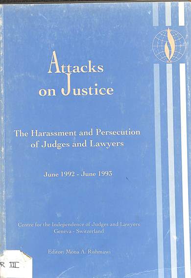 Attacks on justice: The harassment and persecution of judges and lawyers: June 1992 - June 1993