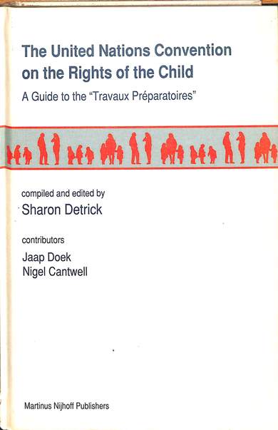 The United Nations Convention on the rights of the child: A guide to the "travaux preparatiores"