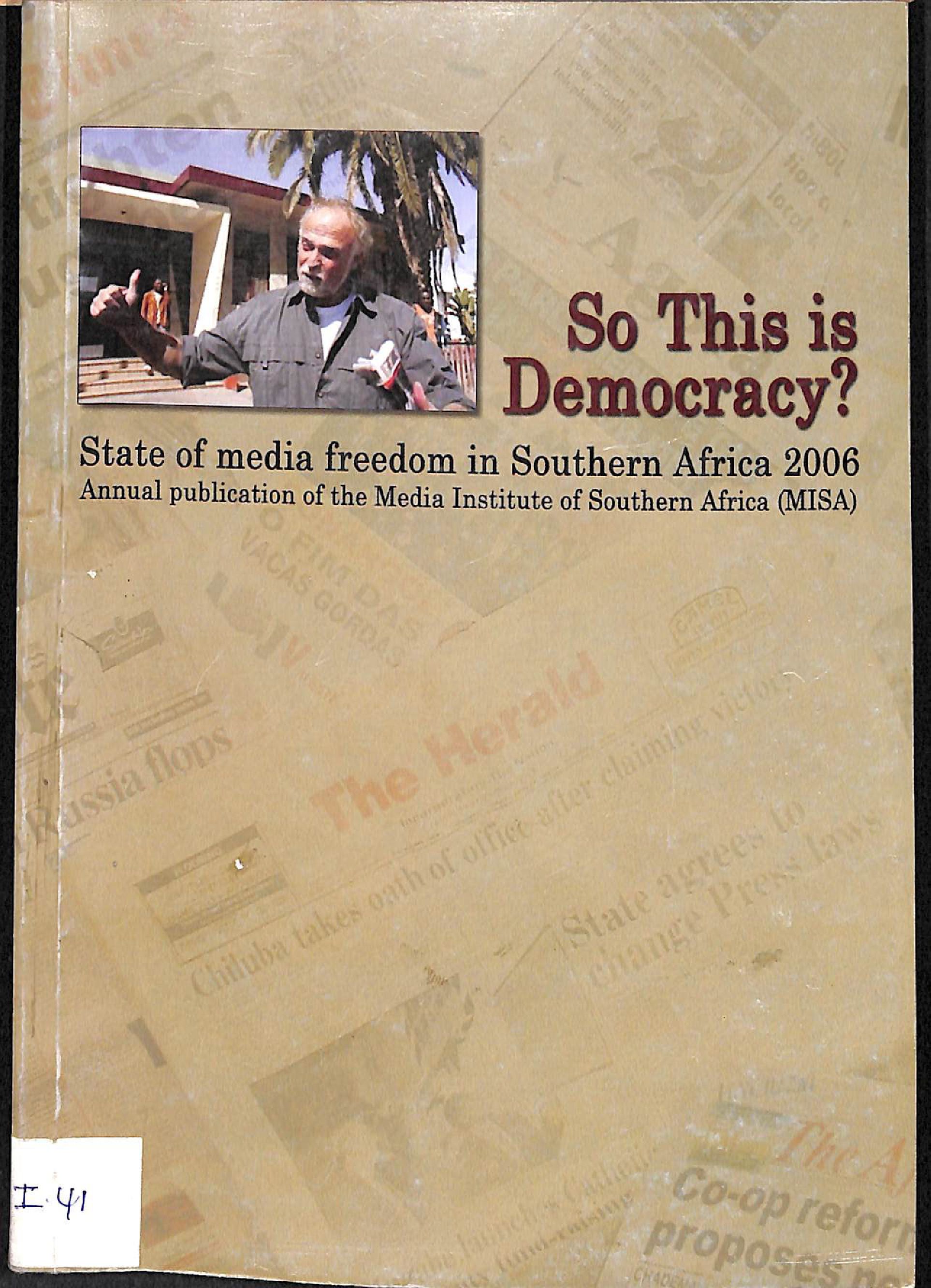 So this is democracy? State of the media in Southern Africa 2008: Annual report of the Media Institute of south Africa