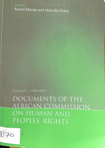Documents of the African Commission on Human and Peoples' Rights, Vol.II, 1999-2007