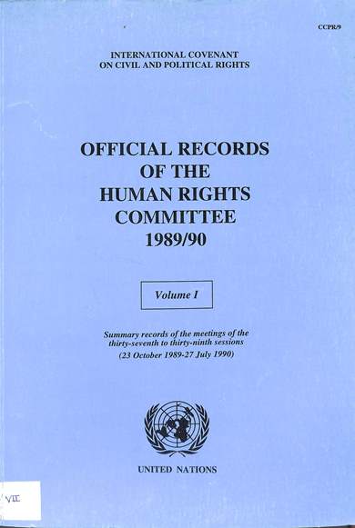 Official records of the human rights committee 1989/90 volume I: Summary records of the public meetings of the thirty-seventh to thirty-ninth sessions, 23 October 1989 – 27 July 1990