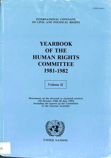 Yearbook of the human rights committee 1981/82 volume II: Documents of the eleventh to sixteenth sessions, 20 October 1980 – 30 July 1982 