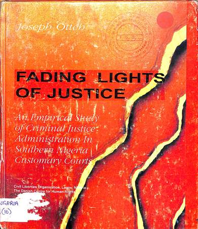 Fading lights of justice: An emipirical study of criminal justice administration in southrn Nigeria customary courts