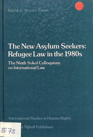 The new asylum seekers: Refugee law in the 1980s the ninth Sokol colloquium on international law
