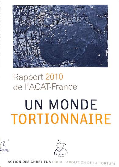Rapport 2010 de l'ACAT- France: Un monde tortionnaire