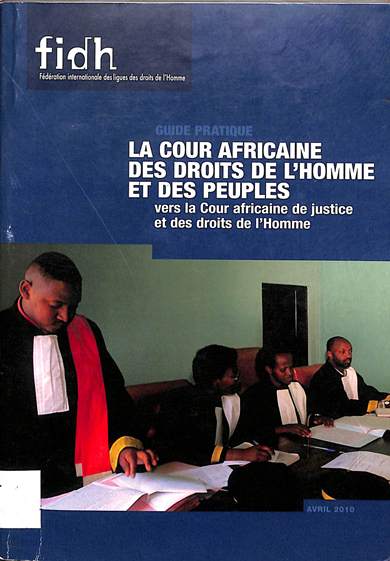 La cour africaine des droits de l'homme et des peuples : vers la cour africaine de justice et des droits de l'homme