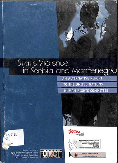 State violence in Serbia and Montenegro: An alternative report to the United Nations Human Rights Comittee