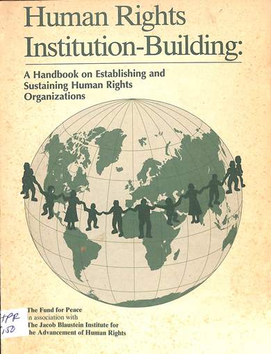 Human rights institution-building : A handbook on establishing and sustaining human rights organizations