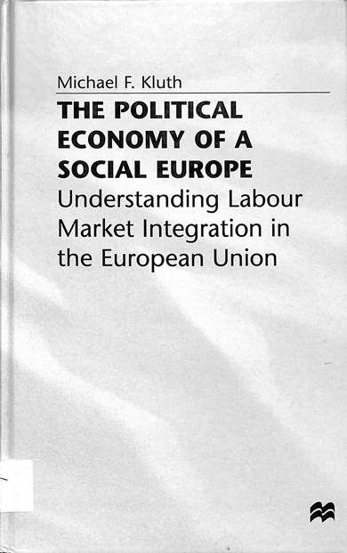 The political economic of a social Europe: Understanding labour market integration in the European union