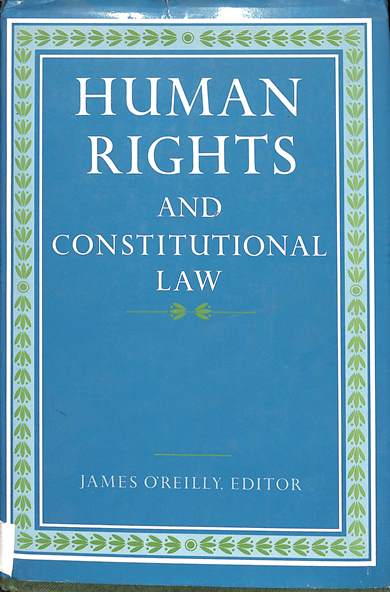 Human rights and constitutional law: Essays in honor of Brian Walsh