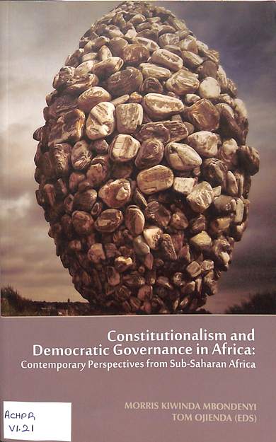 Constitutionalism and democratic governance in Africa : contemporary perspectives from sub saharan Africa