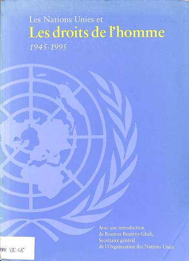 Les nations unies et les droits de l'homme 1945 - 1995