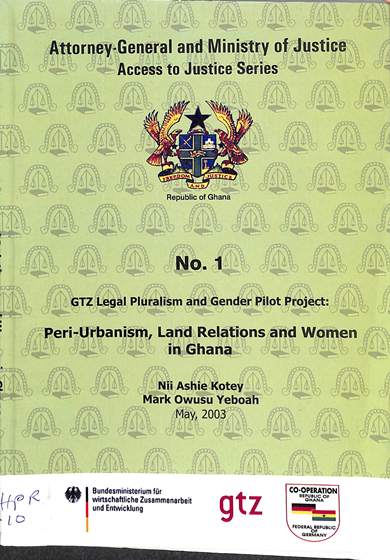 GTZ legal pluralism and gender pilot projet:Peri urbanism, land relations and women in Ghana