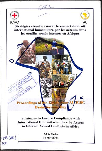 Stratégies visant á assurer le respect du droit international humanitaire par les acteurs dans les conflicts armes internes en Afrique =Strategies to ensure compliance with international humanitarian law by actors in internal armed conflicts in Africa